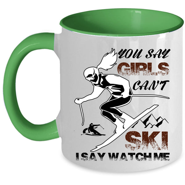 I Say Watch Me Coffee Mug, You Say Girls Can't Ski Accent Mug