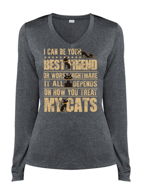 You Treat My Cats T Shirt, I Can Be Your Best Friend T Shirt, Cool Shirt (Ladies LS Heather V-Neck)