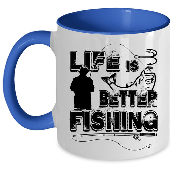 Cool Gift For Fisher Coffee Mug, Life Is Better Fishing Accent Mug