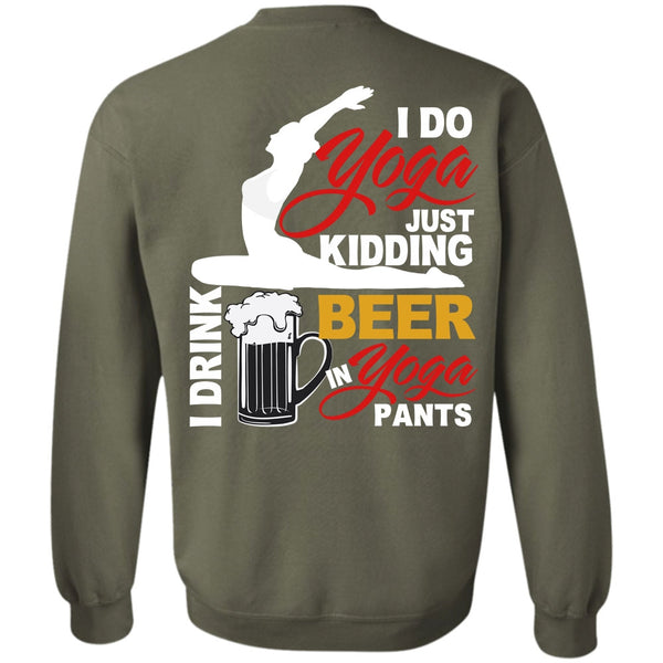 I Drink Beer In Yoga Pants T Shirt, I Love Yoga Sweatshirt