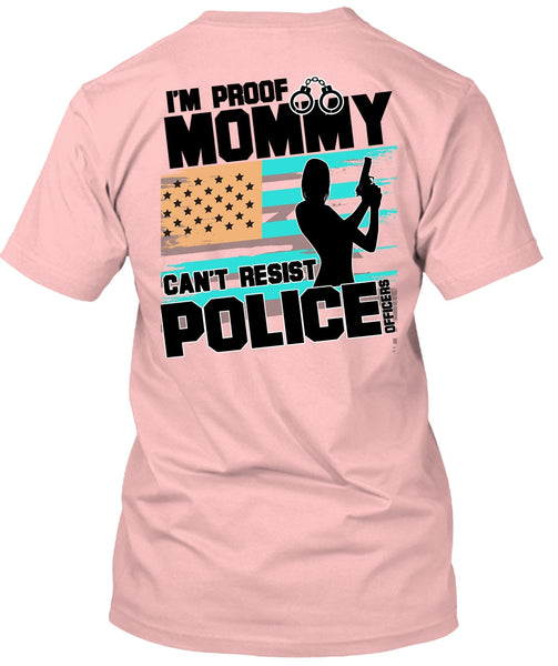 Mommy Can't Resist Police Officers T Shirt, I Love Police T Shirt