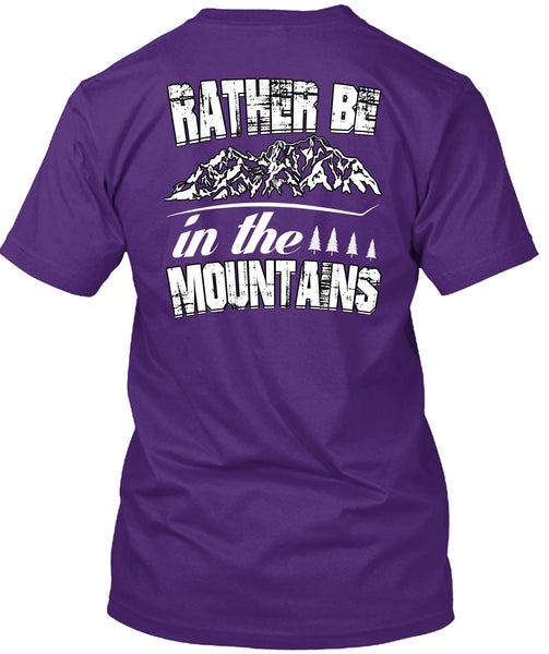 Rather Be In The Mountains T Shirt, Being A Hiker T Shirt