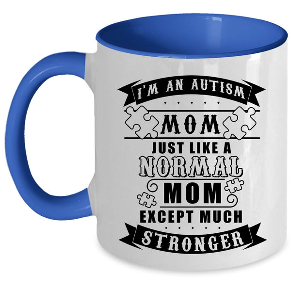 Cool Mom Coffee Mug, I'm An Autism Mom Just Like A Normal Mom Accent Mug