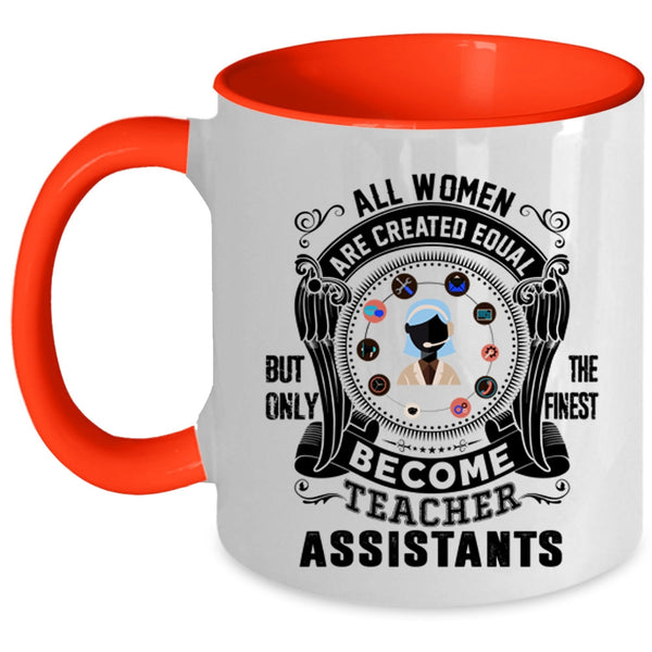 Cool Girls Coffee Mug, Only The Finest Become Teacher Assistant Accent Mug
