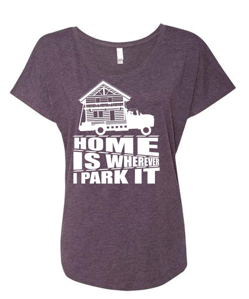 Home Is Wherever I Park It T Shirt, My Home T Shirt, Cool Shirt (Ladies' Triblend Dolman Sleeve)