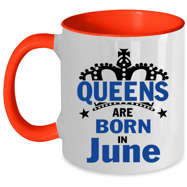 Cool Lady Coffee Mug, Queens Are Born In June Accent Mug