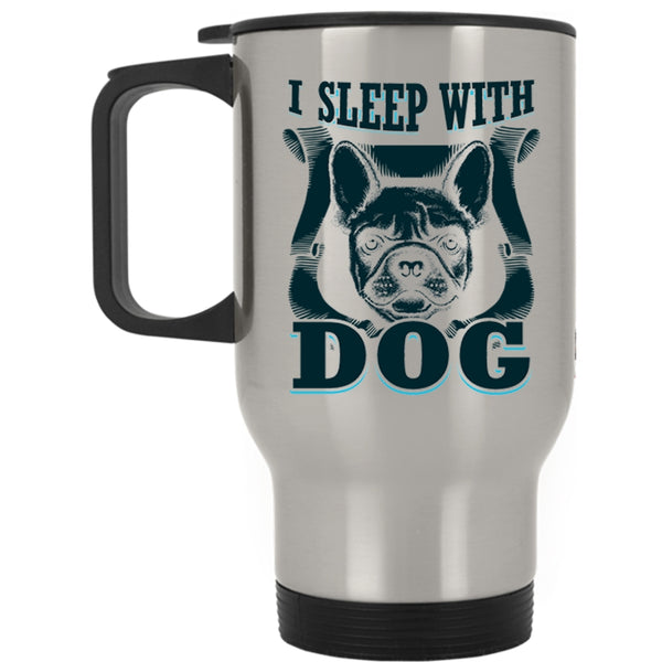 Cute Gift For Dog Owner Travel Mug, I Sleep With Dog Mug