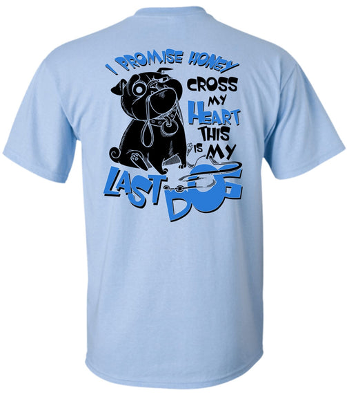 I Promise Honey Cross My Heart T Shirt, I Love My Dog T Shirt
