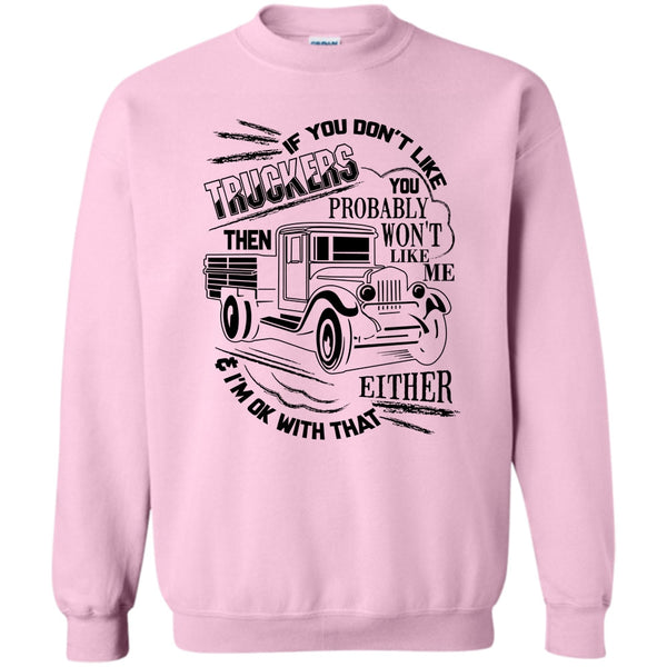 Coolest Trucker Ever T Shirt, If You Don't Like Truckers Sweatshirt