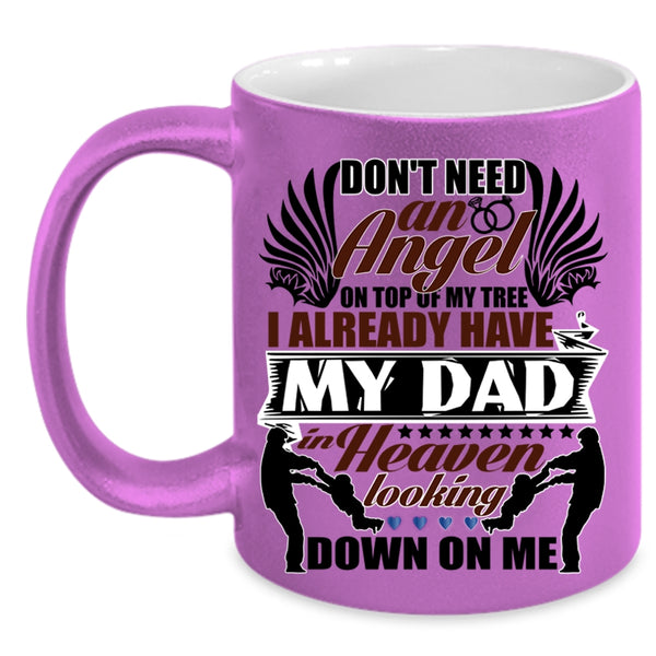 I Already Have My Dad In Heaven Coffee Mug, Don't Need An Angel Accent Mug