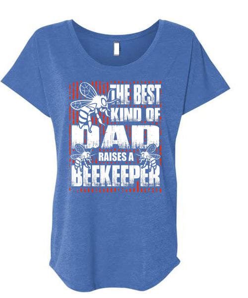 The Best Kind Of Dad T Shirt, Raises A Beekeeper T Shirt, Cool Shirt (Ladies' Triblend Dolman Sleeve)