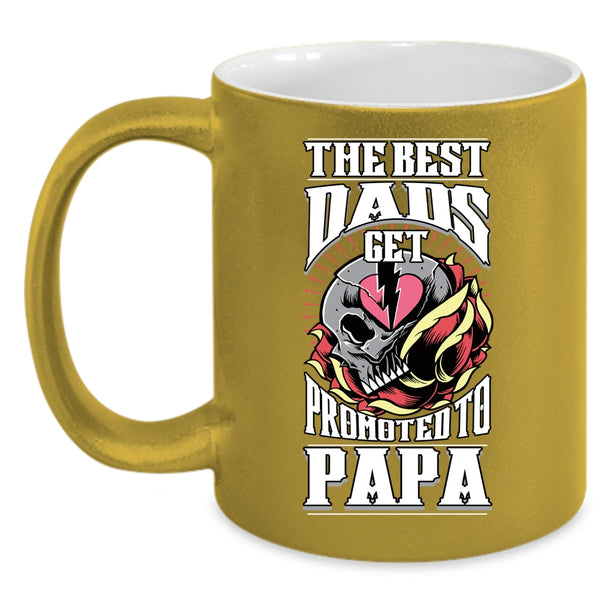The Best Dads Get Promoted To Papa Coffee Mug, Cool Papa Coffee Cup