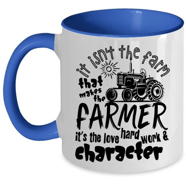 It's The Love Hard Work Coffee Mug, It Isn't The Fram That Makes The Farmer Accent Mug