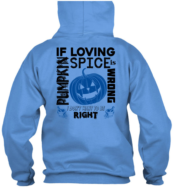 If Pumpkin Loving Spice Is Wrong T Shirt, Wait For Halloween T Shirt