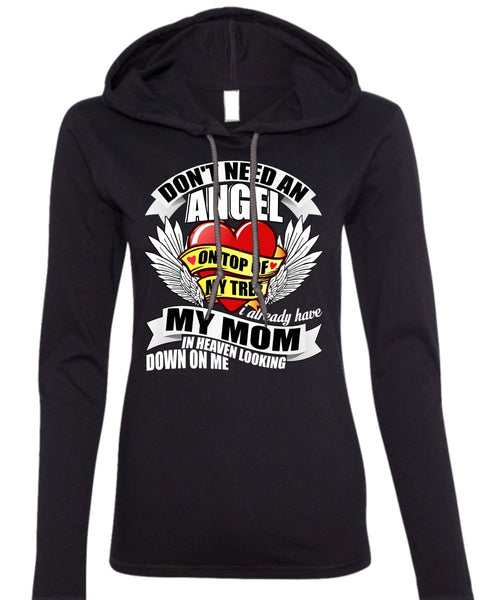I Already Have My Mom In Heaven T Shirt, Don't Need An Angel T Shirt (Anvil Ladies Ringspun Hooded)