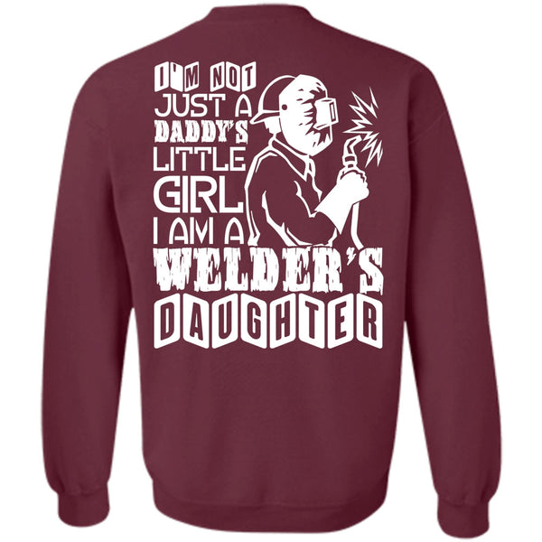 Daddy's Little Girl T Shirt, Being A Welder Sweatshirt