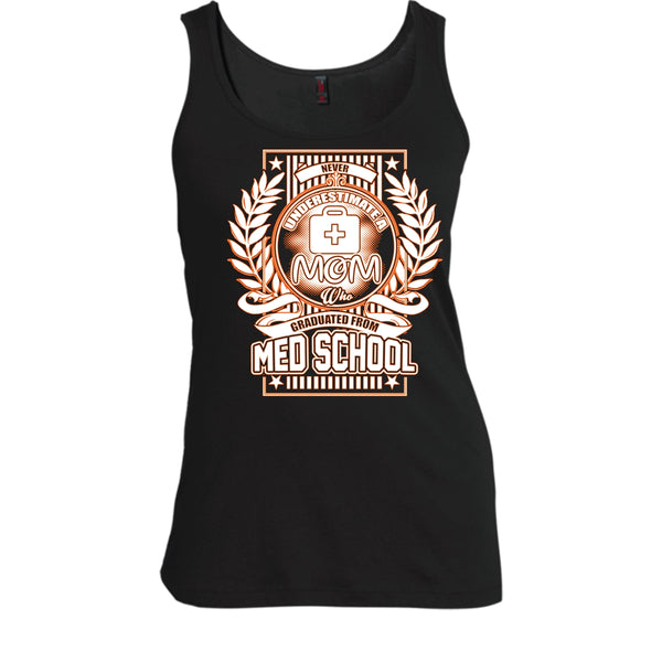Neve Underestimate A Mom T Shirt, Graduated From Med School Tank Top