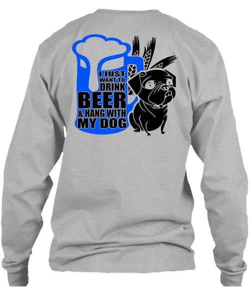 I Just Want To Drink Beer T Shirt, I Love Dog T Shirt