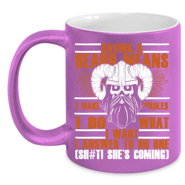 Having A Beard Means I Make The Rules Coffee Mug, Funny Gift For Bearded Men Coffee Cup
