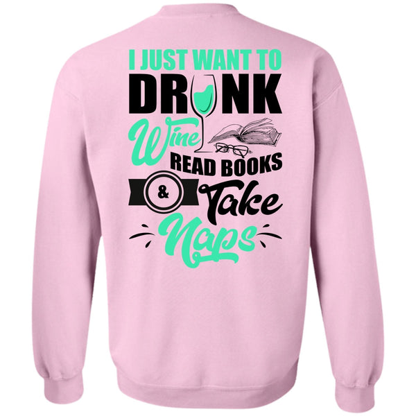 I Love Wine T Shirt, I Just Want To Drink Wine Sweatshirt