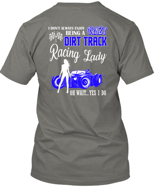 Being A Crazy Dirt Track Racing Lady T Shirt, Being A Biker T Shirt