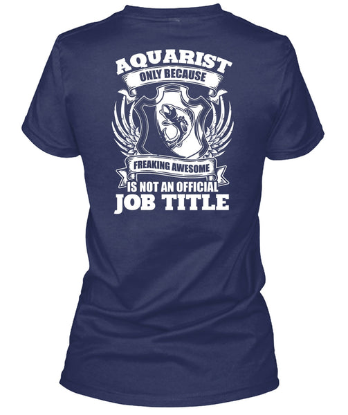 Aquarist Only T Shirt, Official Job Title T Shirt