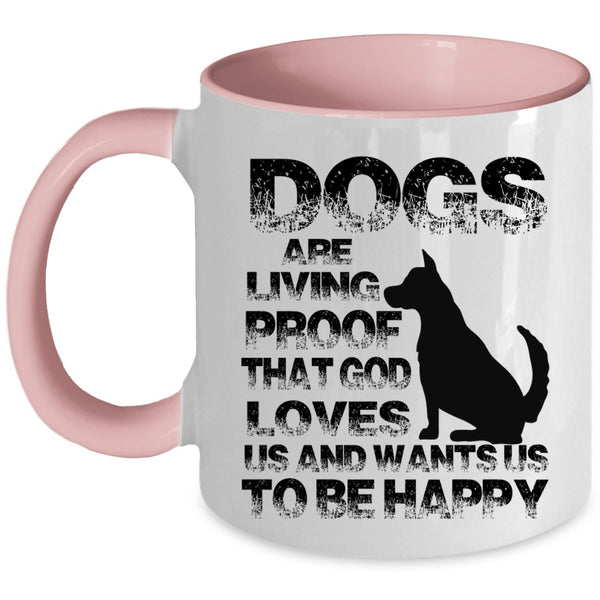 Cool Dog Lovers Coffee Mug, Dogs Are Living Proof Accent Mug