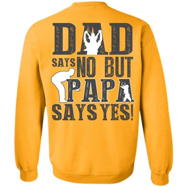 I Love Papa T Shirt, Dad Says No But Papa Says Yes Sweatshirt