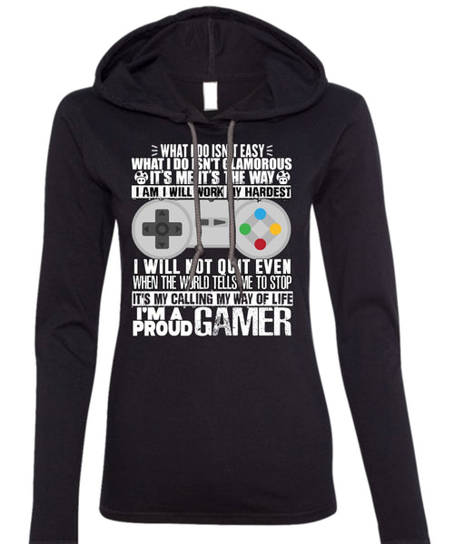 I'm A Proud Gamer T Shirt, Work My Hardest T Shirt (Anvil Ladies Ringspun Hooded)