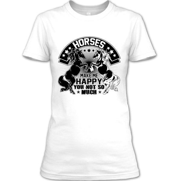 Horses Make Me Happy T Shirt, I Love My Horse T Shirt