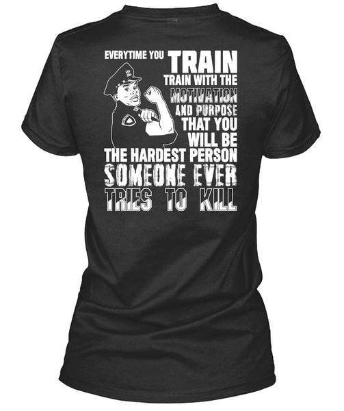 You Will Be The Hardest Person T Shirt, Being A Police T Shirt
