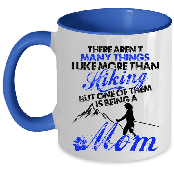 One Of Them Is Being A Mom Coffee Mug, I Like More Than Hiking Accent Mug