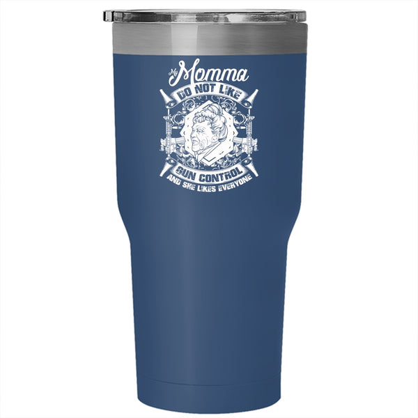 My Momma Do Not Like Gun Control Tumbler 30 oz Stainless Steel, Cool Gift For My Momma Travel Mug