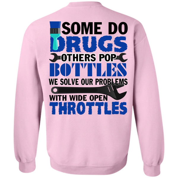 Being A Mechanic T Shirt, Some Do Drugs Others Pop Bottles Sweatshirt