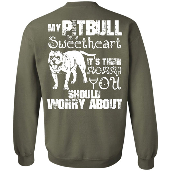 It's Their Momma You T Shirt, I Love Pit Bull Sweatshirt