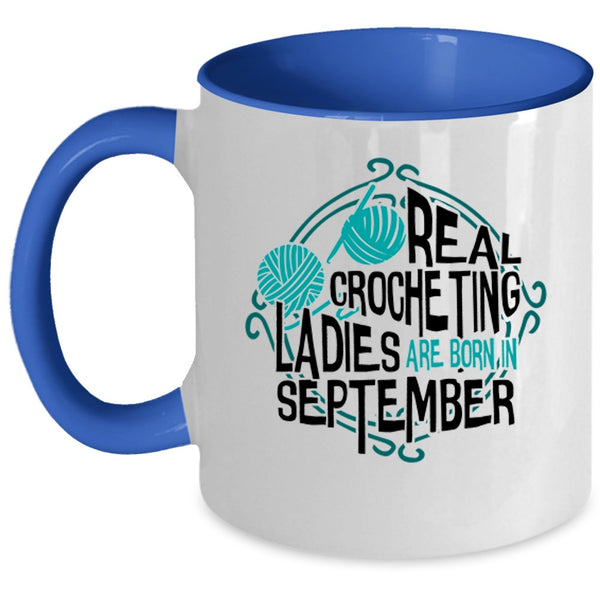 Cool Lady Coffee Mug, Real Crocheting Ladies Are Born In September Accent Mug