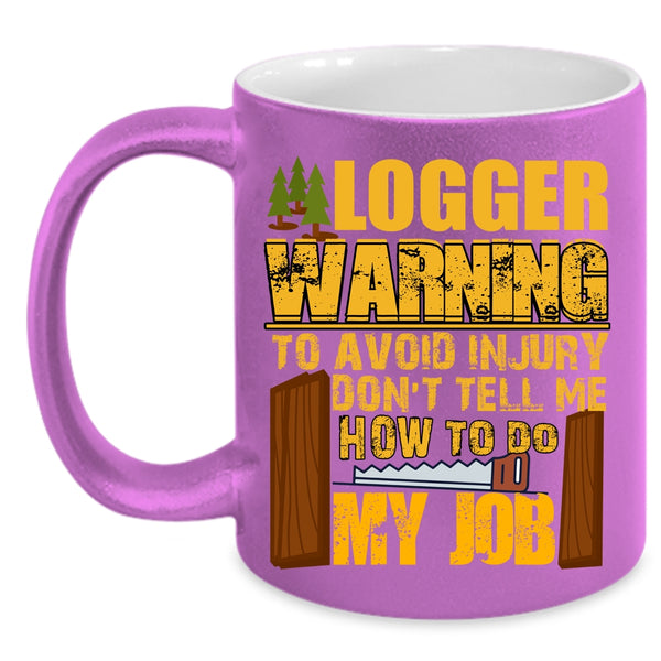 Logger Coffee Mug, Cool Gift For Logger Coffee Cup