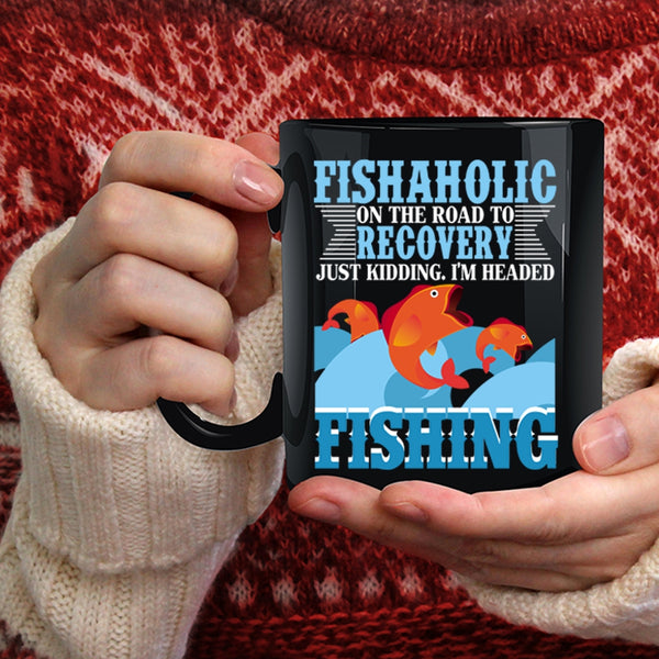 Fishaholic On The Road Coffee Mug, I'm Headed Fishing Coffee Cup