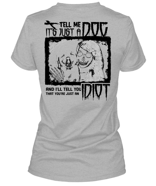 Tell Me It's Just A Dog T Shirt, I Love My Dogs T Shirt