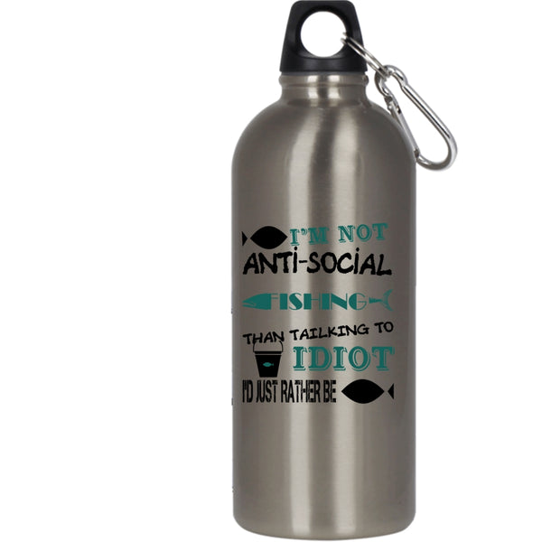 I'm Not Anti-Social 20 oz Stainless Steel Bottle,I'd Just Rather Be Fishing Outdoor Sports Water Bottle