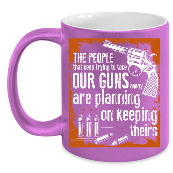 The People Keep Trying To Take Our Guns Coffee Mug, Funny Gunner Coffee Cup