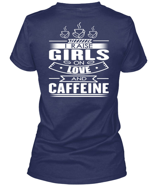 I Raise Girls On Love And Caffeine T Shirt, My Favorite T Shirt