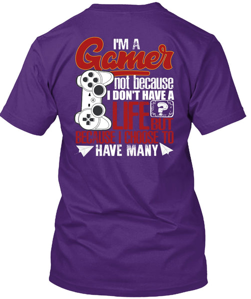 I'm A Gamer T Shirt, I Don't Have A Life T Shirt
