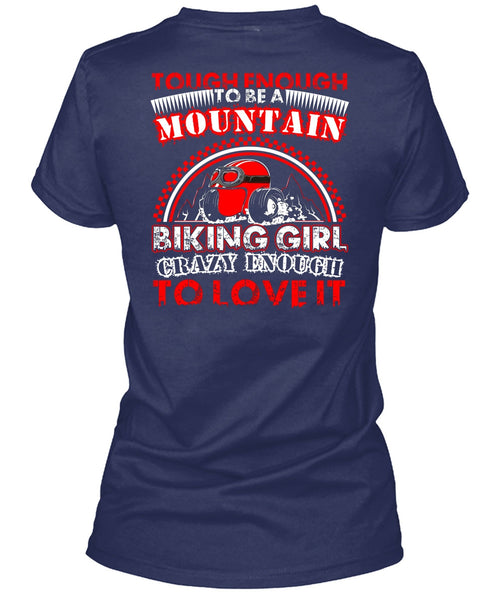Mountain Biking Girl T Shirt, Crazy Enough To Love It T Shirt