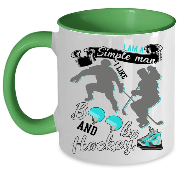 I Like Boobs And Hockey Coffee Mug, I Am A Simple Man Accent Mug