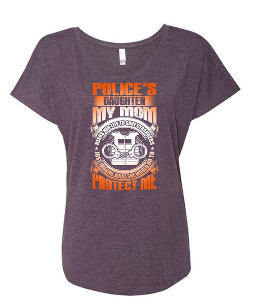 Police's Daughter T Shirt, My Mom Risks Her Life T Shirt, Cool Shirt (Ladies' Triblend Dolman Sleeve)