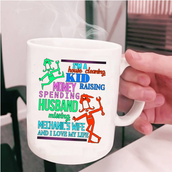 I Love My Life Coffee Mug, I'm A Mechanic's Wife Cup