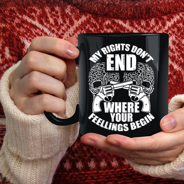 My Rights Don't End Where Your Fellings Begins Coffee Mug, Funny Coffee Cup