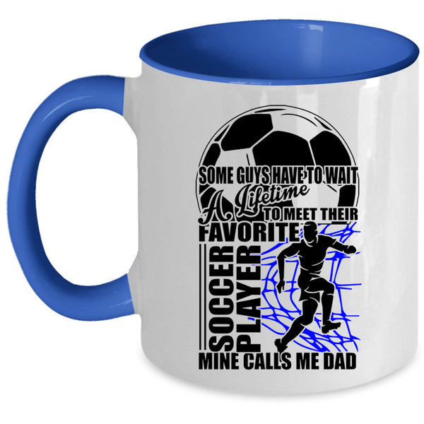 Mine Calls Me Dad Coffee Mug, Their Favorite Soccer Player Accent Mug