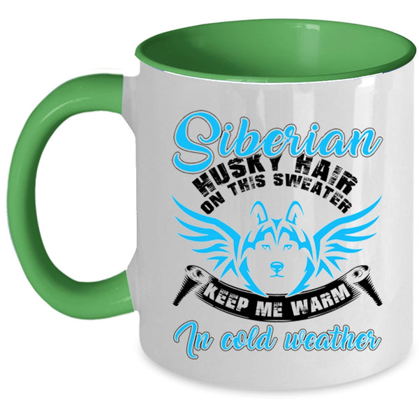 Keep me Warm In Cold Weather Coffee Mug, Siberian Husky Hair On This Sweater Accent Mug